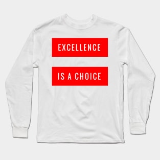 Excellence is a Choice Long Sleeve T-Shirt